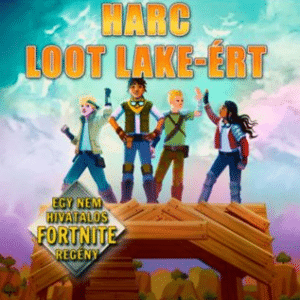 A Battle Royal fogságában 2. - Harc Loot Lake-ért - Egy nem hivatalos Fortnite regény
