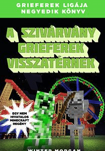 A szivárvány grieferek visszatérnek - Grieferek ligája negyedik könyv - Egy nem hivatalos Minecraft regény