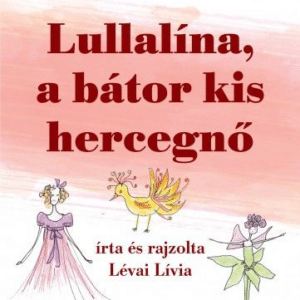 Livi meséi – Lullalína, a bátor kis hercegnő