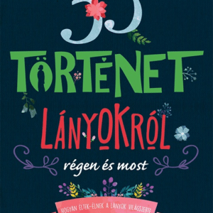 33 történet lányokról régen és most