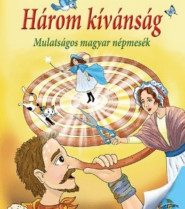 Három kívánság - Mulatságos magyar népmesék