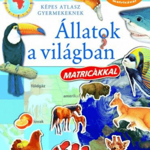 Képes atlasz gyermekeknek - Állatok a világban matricákkal