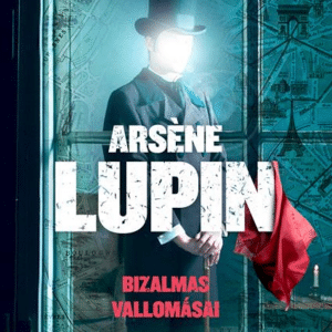 Arsene Lupin bizalmas vallomásai
