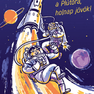 Elugrottam a Plútóra, holnap jövök!