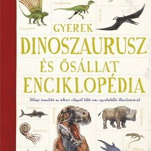 Gyerek Dinoszaurusz és ősállatenciklopédia