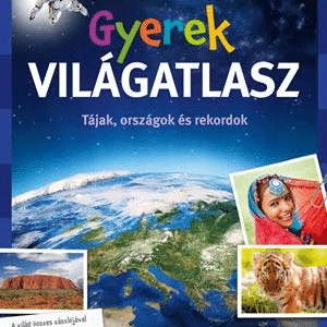 Gyerek világatlasz - Tájak, országok és rekordok