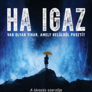 Ha igaz - Van olyan vihar, amely belülről pusztít