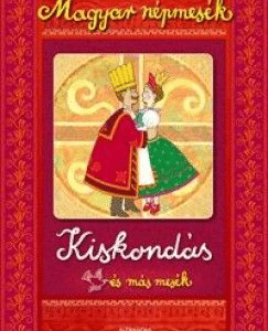 Kiskondás és más mesék - Magyar népmesék