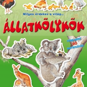 Milyen érdekes a világ... Állatkölykök - Több mint 50 matricával