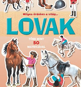 Milyen érdekes a világ... Lovak - Több mint 50 matricával
