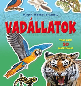 Milyen érdekes a világ... Vadállatok - Több mint 50 matricával