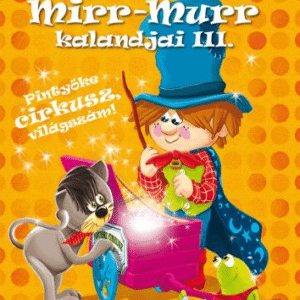 Mirr-Murr kalandjai 3. - Pintyőke cirkusz, világszám!