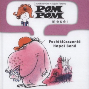 Pom Pom meséi - Festéktüsszentő Hapci Benő
